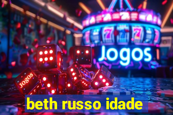 beth russo idade